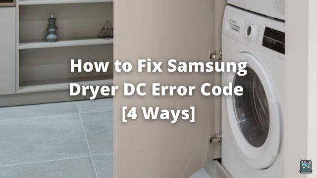 How to Fix Samsung Dryer DC Error Code [4 Ways]