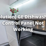 [Solution] GE Dishwasher Control Panel Not Working