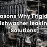 7 Reasons Why Frigidaire Dishwasher Leaking [Solutions]